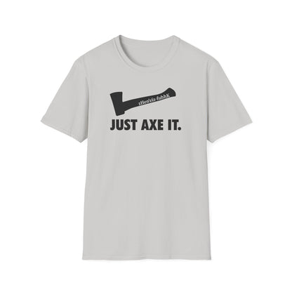 Just Axe It ZV T-shirt