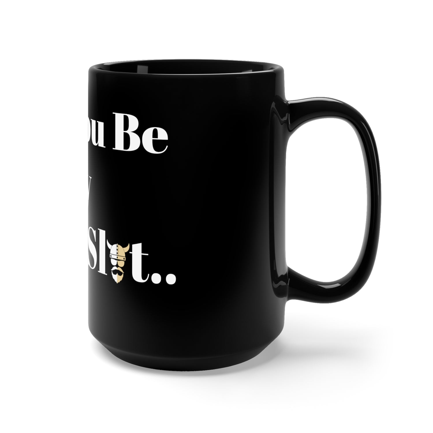 ZV, Will You Be My Coffee Slut, Coffee Mug 15oz - THE ZEN VIKING