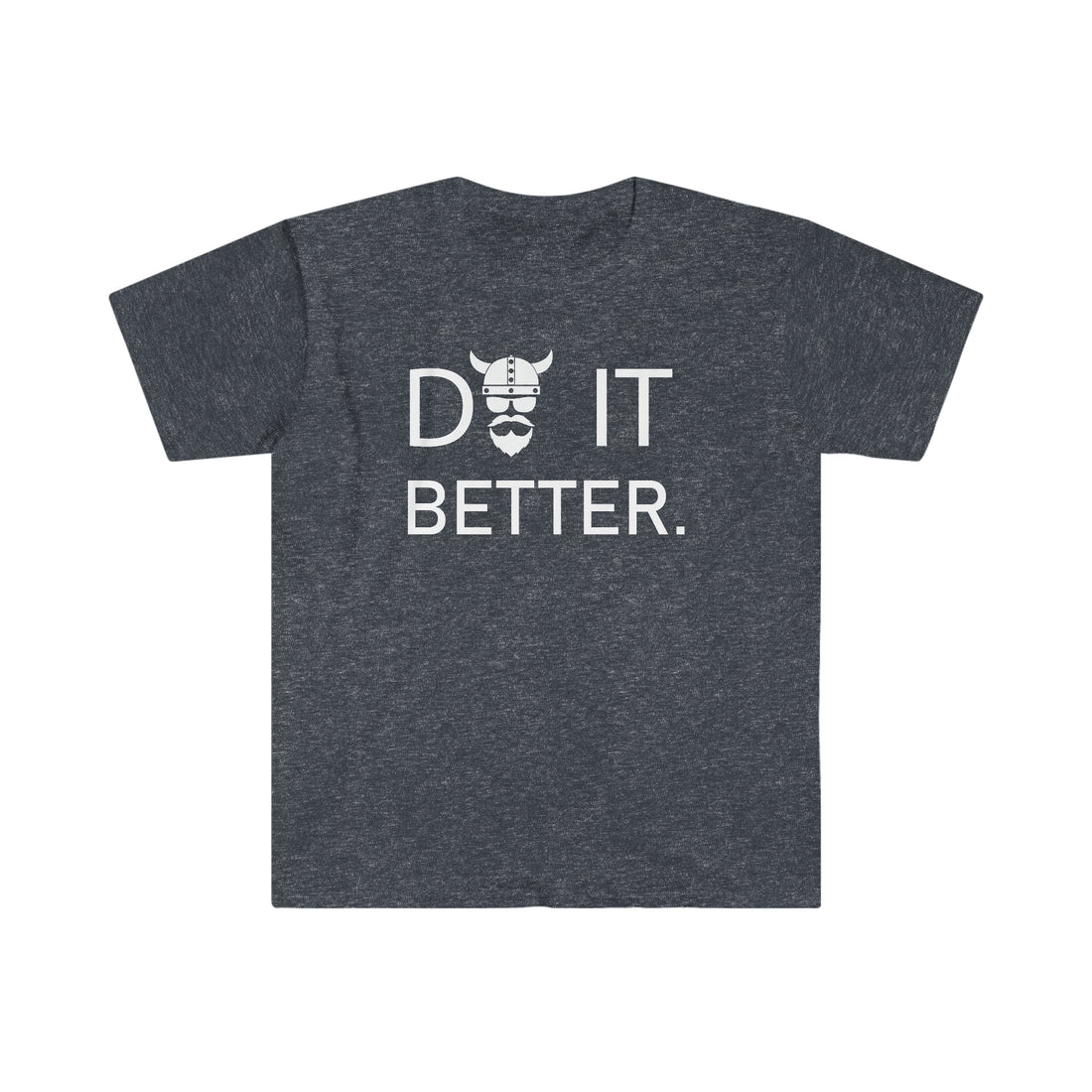 Do It Better T-Shirt - THE ZEN VIKING