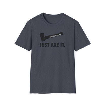 Just Axe It ZV T-shirt