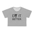 ZV Do It Better Crop Top - THE ZEN VIKING